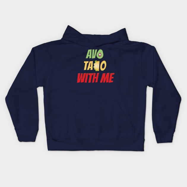 Avo Taco With Me, Funny Mexican Food Kids Hoodie by Style Conscious